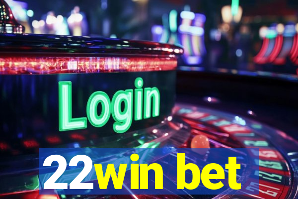 22win bet